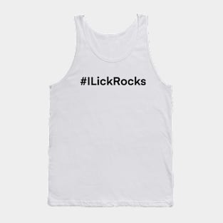 I LICK ROCKS Funny Geology Rockhound Geologist Rockhounding Tank Top